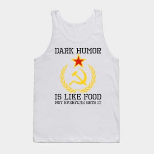 Dark Humor Is Like Food - Sarcastic USSR SJW Hammer & Sickle Tank Top